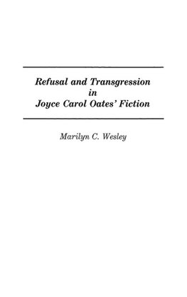 Refusal and Transgression in Joyce Carol Oates' Fiction