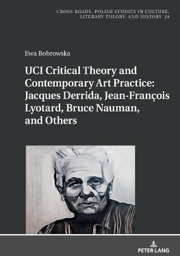 UCI Critical Theory and Contemporary Art Practice: Jacques Derrida, Jean-François Lyotard, Bruce Nauman, and Others