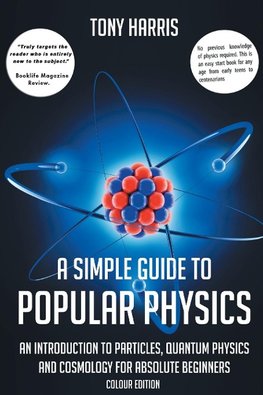 A SIMPLE GUIDE TO POPULAR PHYSICS (COLOUR EDITION)