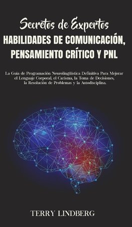 Secretos de Expertos - Habilidades de Comunicación, Pensamiento Crítico y PNL