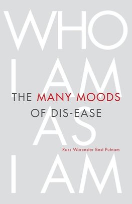 The Many Moods of Dis-Ease