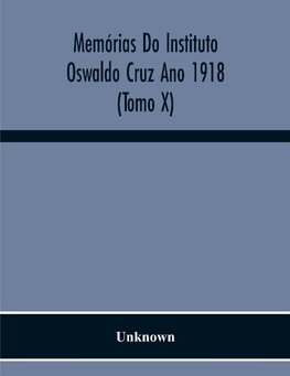 Memórias Do Instituto Oswaldo Cruz Ano 1918 (Tomo X)