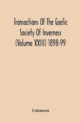 Transactions Of The Gaelic Society Of Inverness (Volume Xxiii) 1898-99