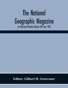 The National Geographic Magazine; An Illustrated Monthly (Volume Xiv) Year 1903