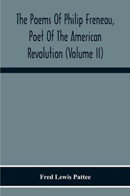 The Poems Of Philip Freneau, Poet Of The American Revolution (Volume Ii)