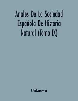 Anales De La Sociedad Española De Historia Natural (Tomo Ix)