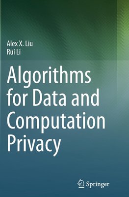 Algorithms for Data and Computation Privacy