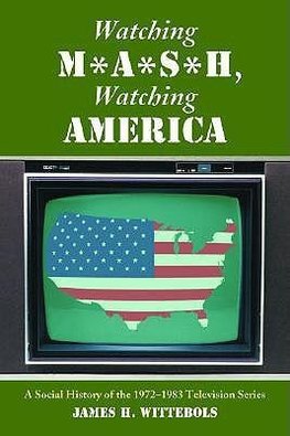 Wittebols, J:  Watching ""M*A*S*H"", Watching America