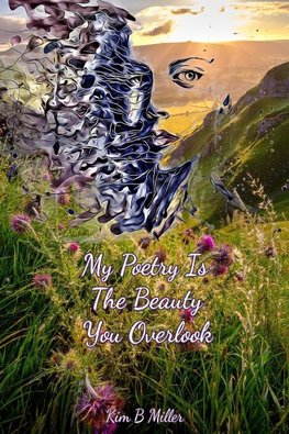 My Poetry Is The Beauty You Overlook