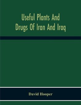 Useful Plants And Drugs Of Iran And Iraq