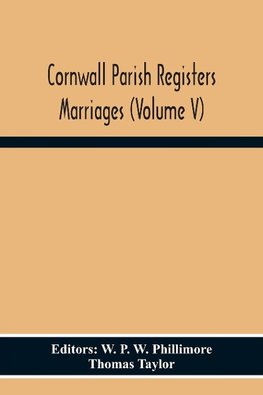 Cornwall Parish Registers Marriages (Volume V)