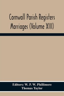 Cornwall Parish Registers Marriages (Volume Xiii)