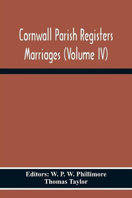 Cornwall Parish Registers Marriages (Volume Iv)