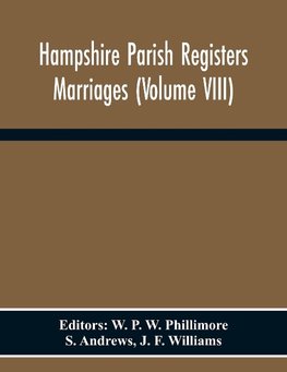 Hampshire Parish Registers Marriages (Volume Viii)