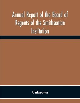 Annual Report Of The Board Of Regents Of The Smithsonian Institution; Showing The Operations, Expenditures, And Condition Of The Institution For The Year Ended June 30, 1957