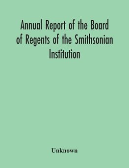 Annual Report Of The Board Of Regents Of The Smithsonian Institution; Showing The Operations, Expenditures, And Condition Of The Institution For The Year Ended June 30, 1955