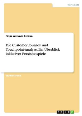 Die Customer Journey und Touchpoint-Analyse. Ein Überblick inklusiver Praxisbeispiele