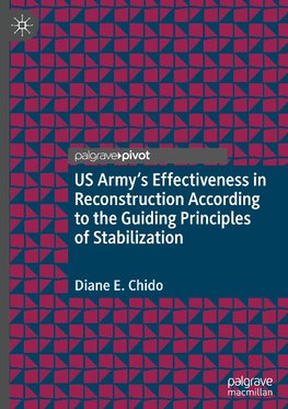 US Army's Effectiveness in Reconstruction According to the Guiding Principles of Stabilization