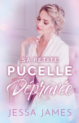 Sa Petite Pucelle Dépravée