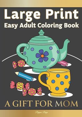 Large Print Easy Adult Coloring Book A GIFT FOR MOM