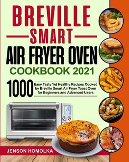 Breville Smart Air Fryer Oven Cookbook 2021