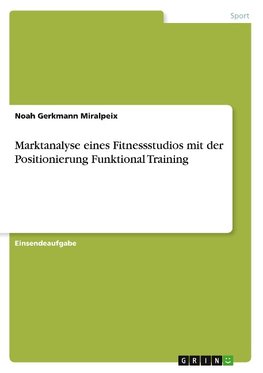 Marktanalyse eines Fitnessstudios mit der Positionierung Funktional Training