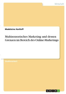 Multisensorisches Marketing und dessen Grenzen im Bereich des Online-Marketings