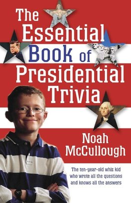 The Essential Book of Presidential Trivia