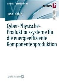 Cyber-Physische-Produktionssysteme für die energieeffiziente Komponentenproduktion