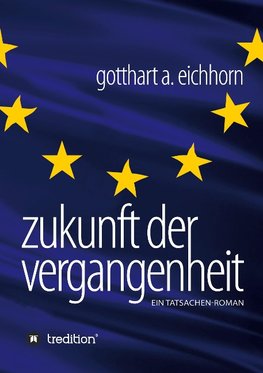 Zukunft der Vergangenheit - ein Tatsachenroman