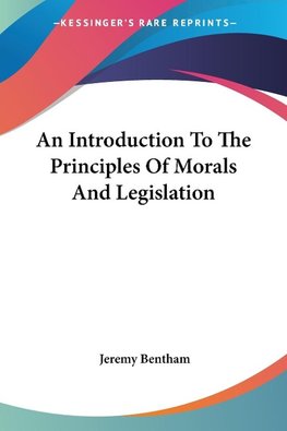 An Introduction To The Principles Of Morals And Legislation