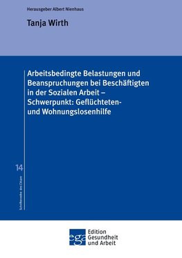 Arbeitsbedingte Belastungen und Beanspruchungen bei Beschäftigten in der Sozialen Arbeit - Schwerpunkt: Geflüchteten- und Wohnungslosenhilfe