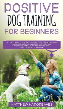 Positive Dog Training for Beginners 101