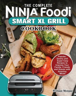 The Complete Ninja Foodi Smart XL Grill Cookbook