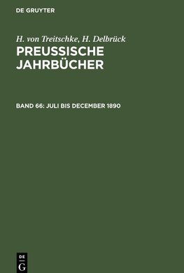 Preußische Jahrbücher, Band 66, Juli bis December 1890