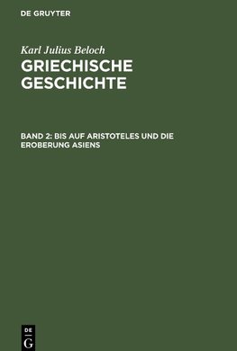 Griechische Geschichte, Band 2, Bis auf Aristoteles und die Eroberung Asiens