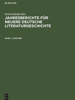 Jahresberichte für neuere deutsche Literaturgeschichte, Band 1, Jahr 1890