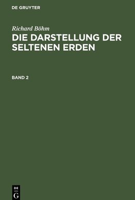 Die Darstellung der seltenen Erden, Band 2, Die Darstellung der seltenen Erden Band 2