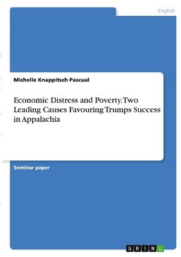 Economic Distress and Poverty. Two Leading Causes Favouring Trumps Success in Appalachia