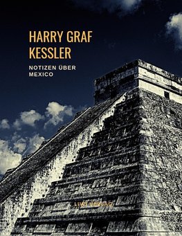 Harry Graf Kessler: Notizen über Mexico