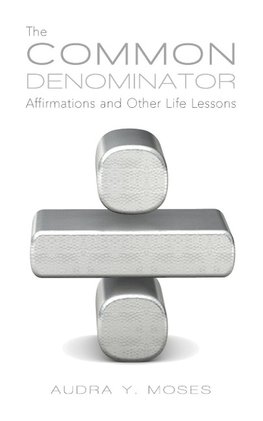 The Common Denominator, Affirmations and Other Life Lessons