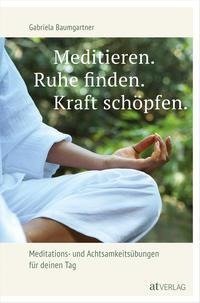 Meditieren. Ruhe finden. Kraft schöpfen.