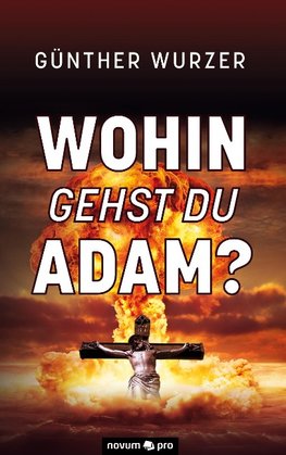 Wohin gehst du Adam?