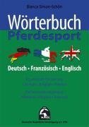 Wörterbuch Pferdesport - Deutsch / Englisch / Französisch