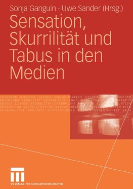 Sensation, Skurrilität und Tabus in den Medien