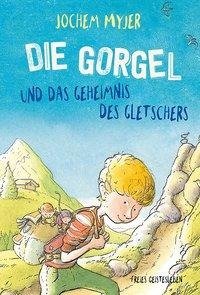 Die Gorgel und das Geheimnis des Gletschers