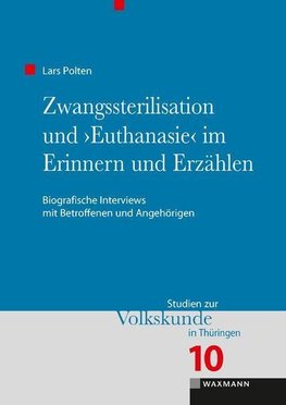 Zwangssterilisation und "Euthanasie" im Erinnern und Erzählen