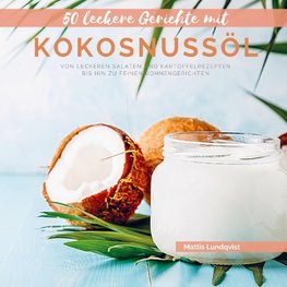 50 leckere Gerichte mit Kokosnussöl