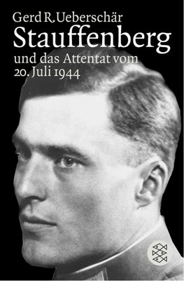 Stauffenberg und das Attentat des 20. Juli 1944