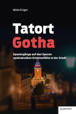 Tatort Gotha und Gothaer Land